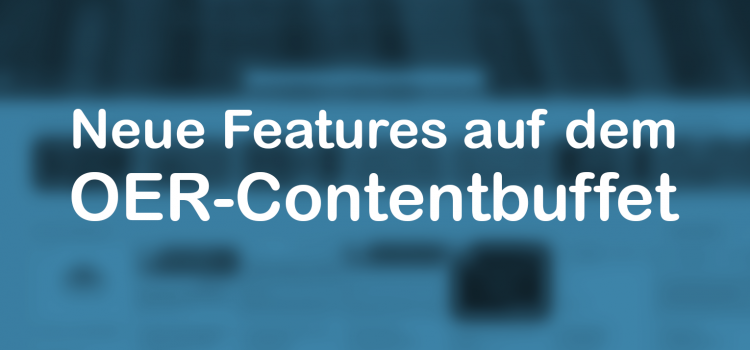 Neuigkeiten auf dem OER-Contentbuffet Neuigkeiten auf dem OER-Contentbuffet